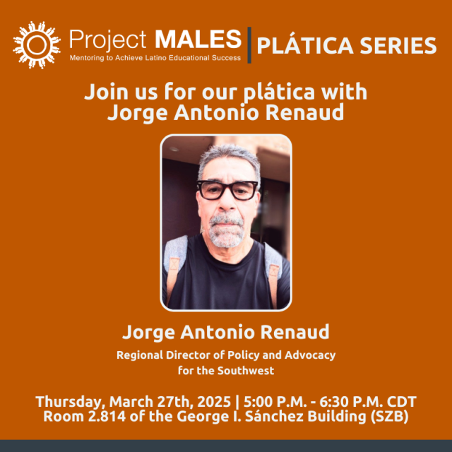 Project Male Join us for our third Plática of the Spring semester with Jorge Antonio ...